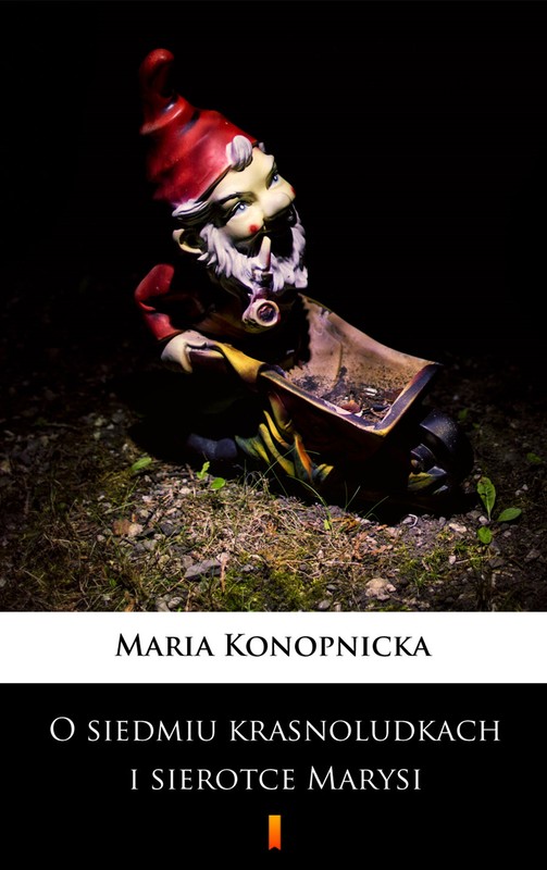 okładka O siedmiu krasnoludkach i sierotce Marysi ebook | epub, mobi | Maria Konopnicka