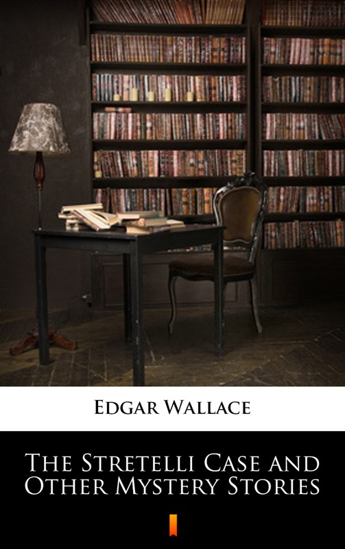 okładka The Stretelli Case and Other Mystery Stories ebook | epub, mobi | Edgar Wallace