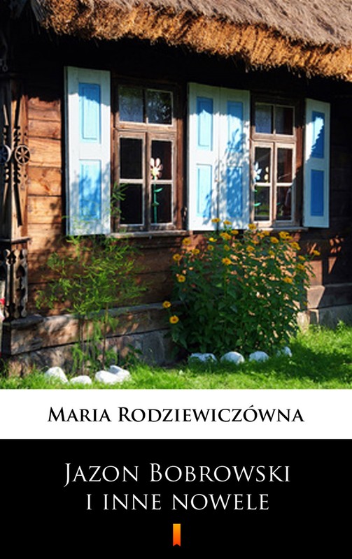 okładka Jazon Bobrowski i inne nowele ebook | epub, mobi | Maria Rodziewiczówna