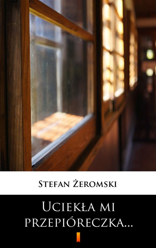 okładka Uciekła mi przepióreczka... ebook | epub, mobi | Stefan Żeromski