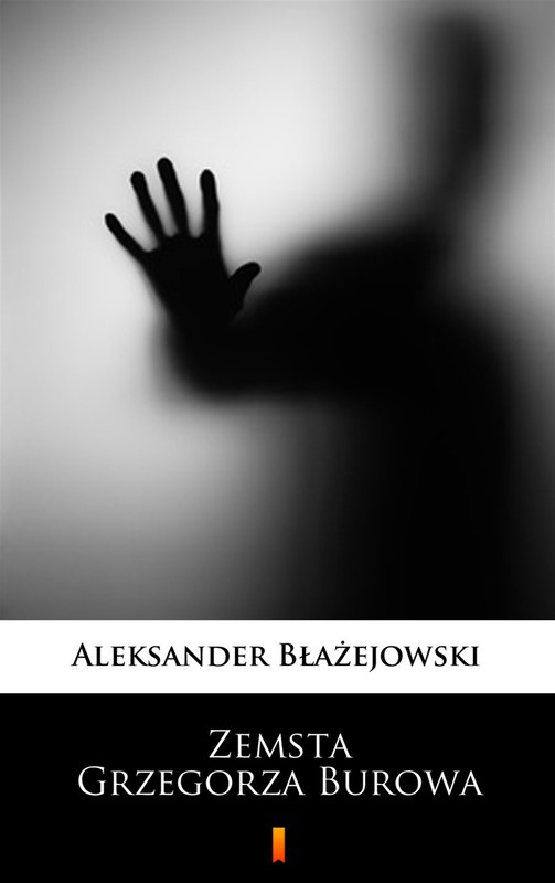 okładka Zemsta Grzegorza Burowa ebook | epub, mobi | Aleksander Błażejowski