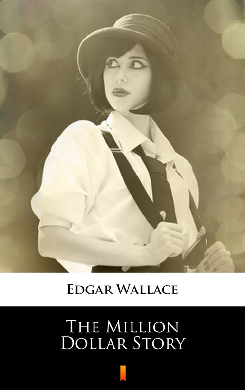 okładka The Million Dollar Story ebook | epub, mobi | Edgar Wallace