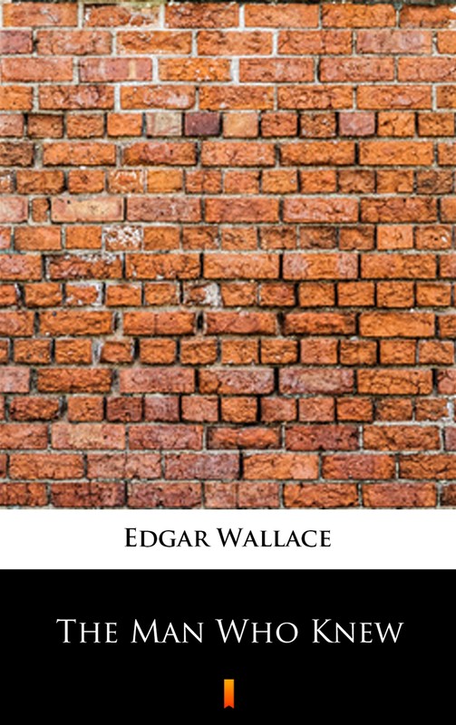 okładka The Man Who Knew ebook | epub, mobi | Edgar Wallace