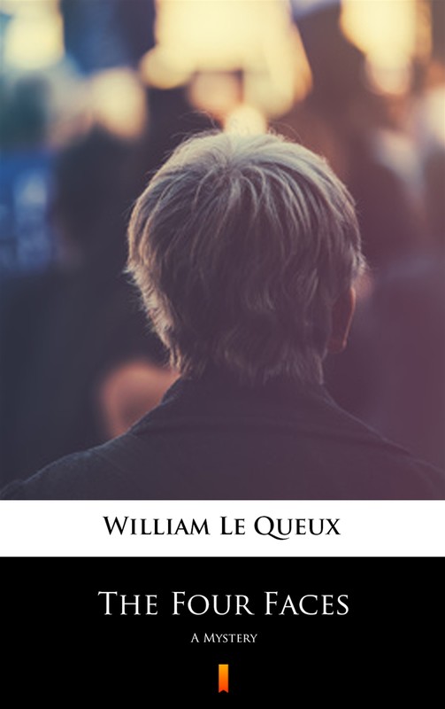 okładka The Four Faces ebook | epub, mobi | William Le Queux