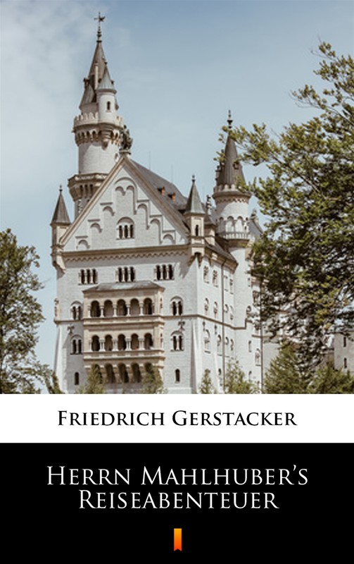 okładka Herrn Mahlhuber’s Reiseabenteuer ebook | epub, mobi | Friedrich Gerstäcker