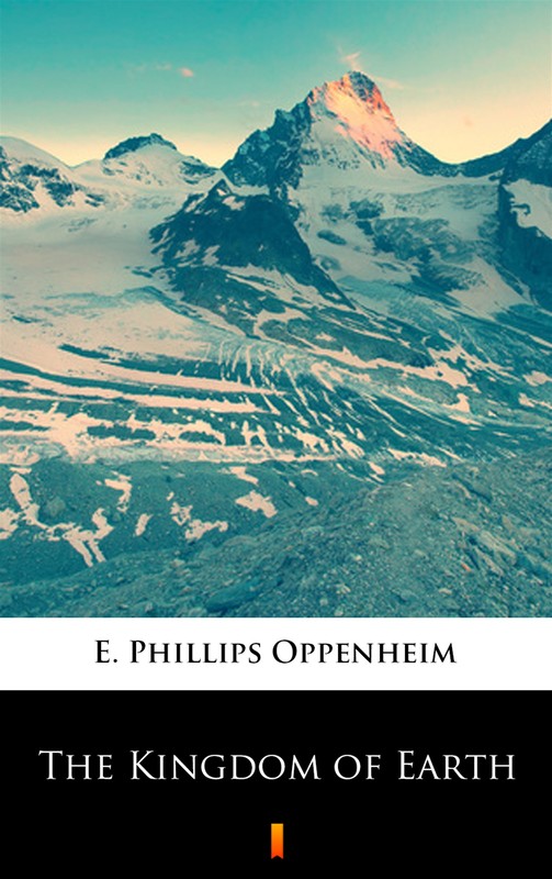 okładka The Kingdom of Earth ebook | epub, mobi | E. Phillips Oppenheim