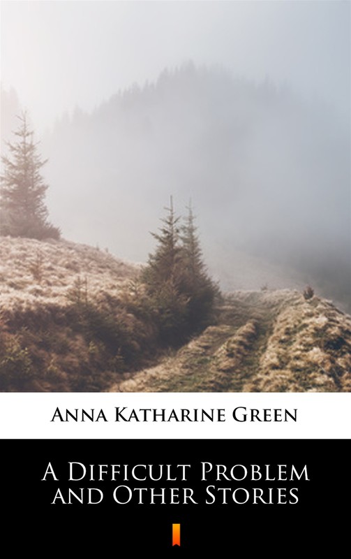 okładka A Difficult Problem and Other Stories ebook | epub, mobi | Anna Katharine Green