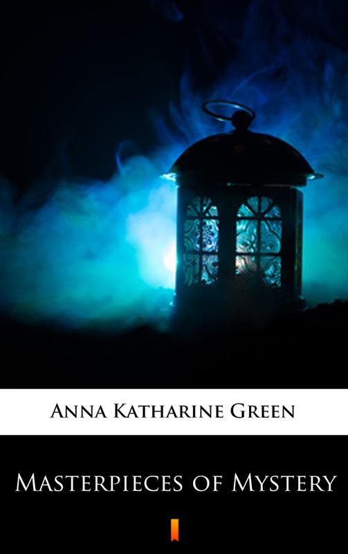 okładka Masterpieces of Mystery ebook | epub, mobi | Anna Katharine Green