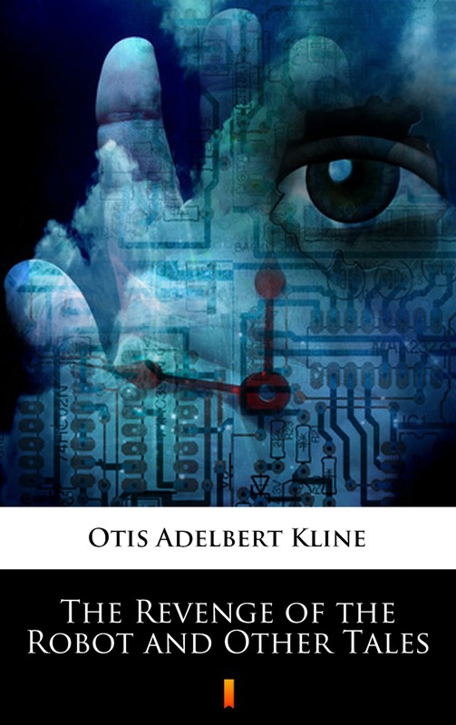 okładka The Revenge of the Robot and Other Tales ebook | epub, mobi | Otis Adelbert Kline