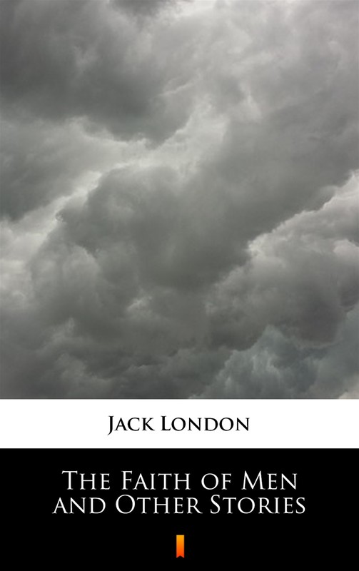 okładka The Faith of Men and Other Stories ebook | epub, mobi | Jack London