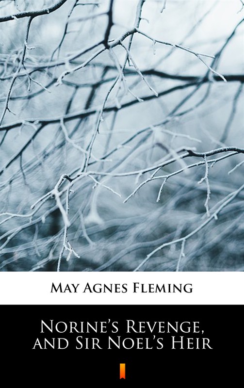 okładka Norine’s Revenge, and Sir Noel’s Heir ebook | epub, mobi | May Agnes Fleming