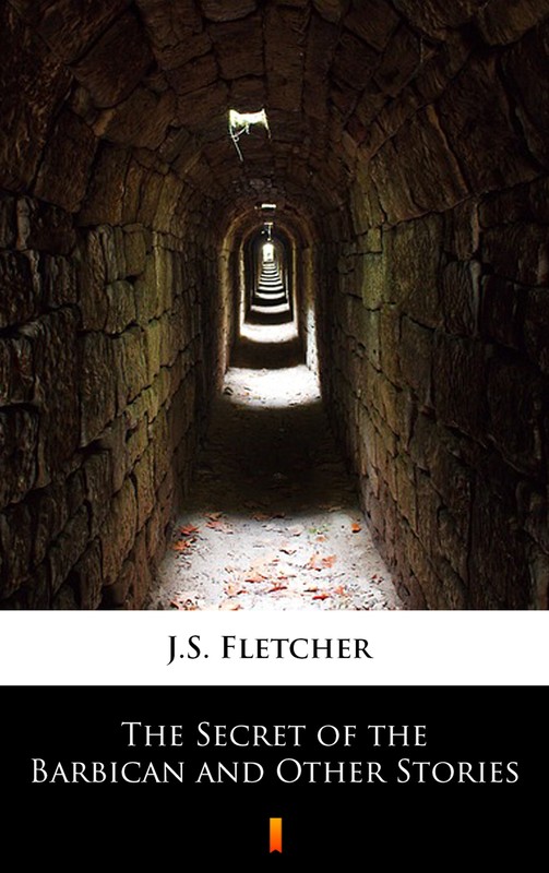okładka The Secret of the Barbican and Other Stories ebook | epub, mobi | J.S. Fletcher