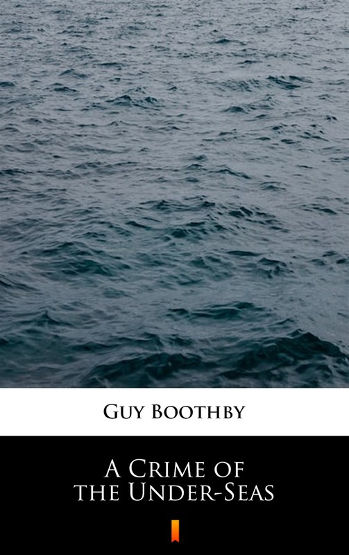 okładka A Crime of the Under-Seas ebook | epub, mobi | Guy Boothby
