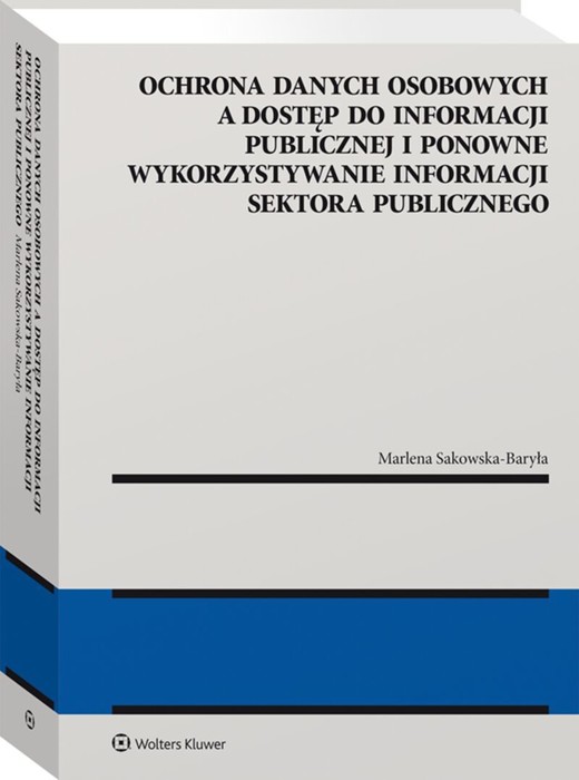 okładka Ochrona danych osobowych a dostęp do informacji publicznej i ponowne wykorzystywanie informacji sektora publicznego książka