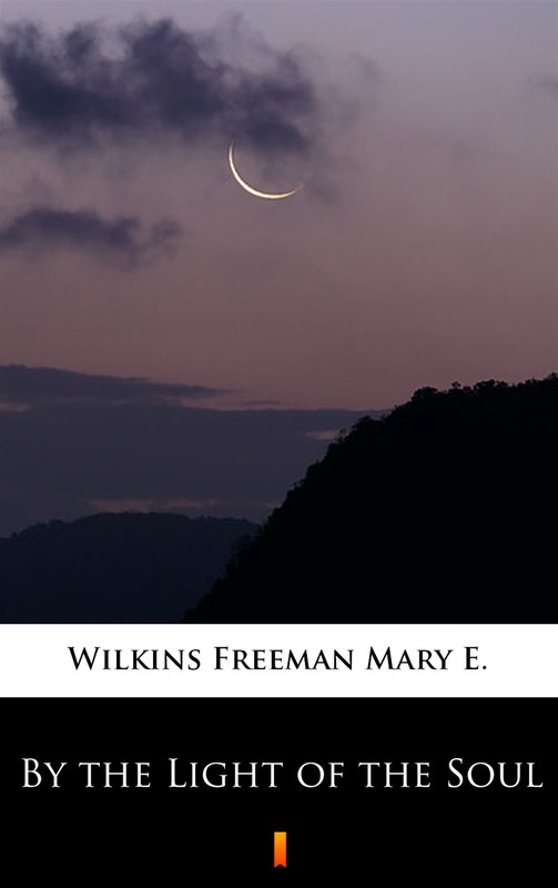 okładka By the Light of the Soul ebook | epub, mobi | Mary E. Wilkins Freeman