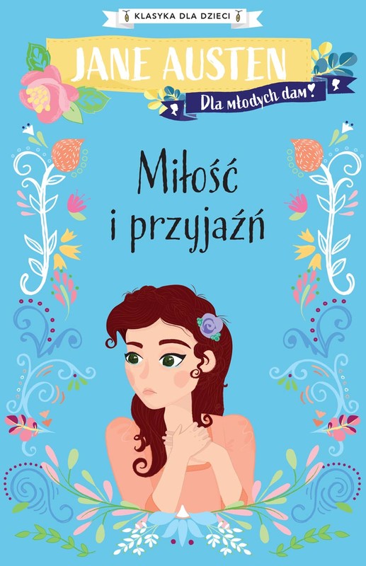 okładka Miłość i przyjaźń. Klasyka dla dzieci. Jane Austen książka | Jane Austen