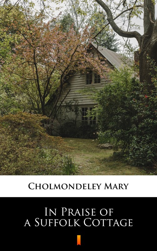 okładka In Praise of a Suffolk Cottage ebook | epub, mobi | Mary Cholmondeley