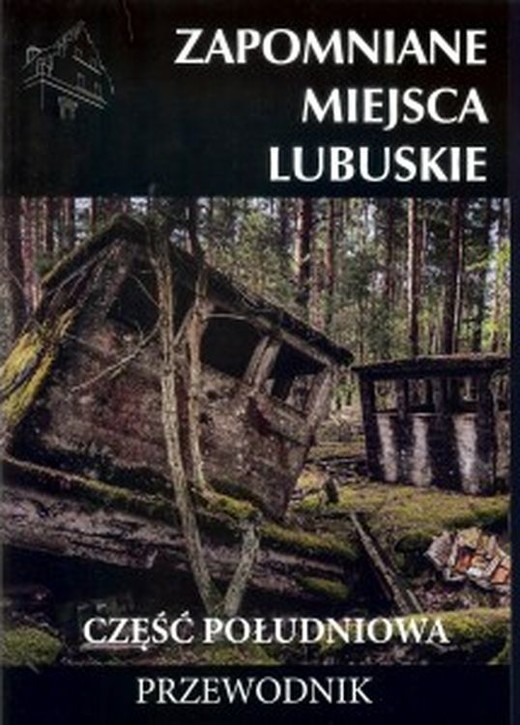 okładka Zapomniane miejsca Małopolskie. Południe i wschód książka | Opracowanie zbiorowe