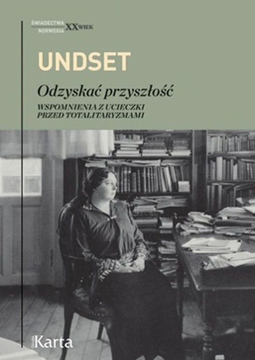 okładka Odzyskać przyszłość. Wspomnienia z ucieczki przed totalitaryzmami książka | Sigrid Undset
