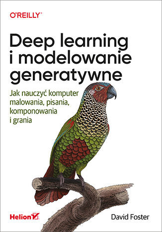 okładka Deep learning i modelowanie generatywne. Jak nauczyć komputer malowania, pisania, komponowania i grania książka