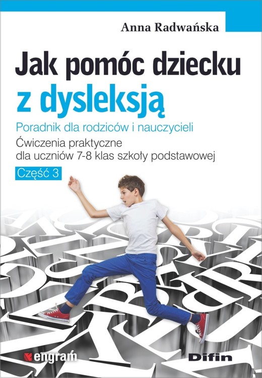 okładka Jak pomóc dziecku z dysleksją. Ćwiczenia praktyczne dla uczniów klas 7-8 szkoły podstawowej. Część 3 książka | Anna Radwańska