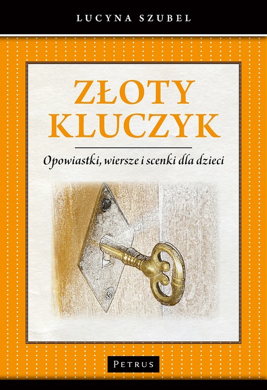 okładka Złoty kluczyk opowiastki wiersze i scenki dla dzieci książka | Lucyna Szubel