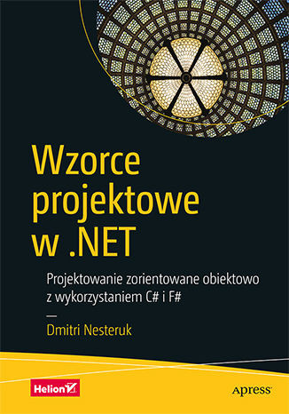 okładka Wzorce projektowe w . Net projektowanie zorientowane obiektowo z wykorzystaniem c# i f# książka