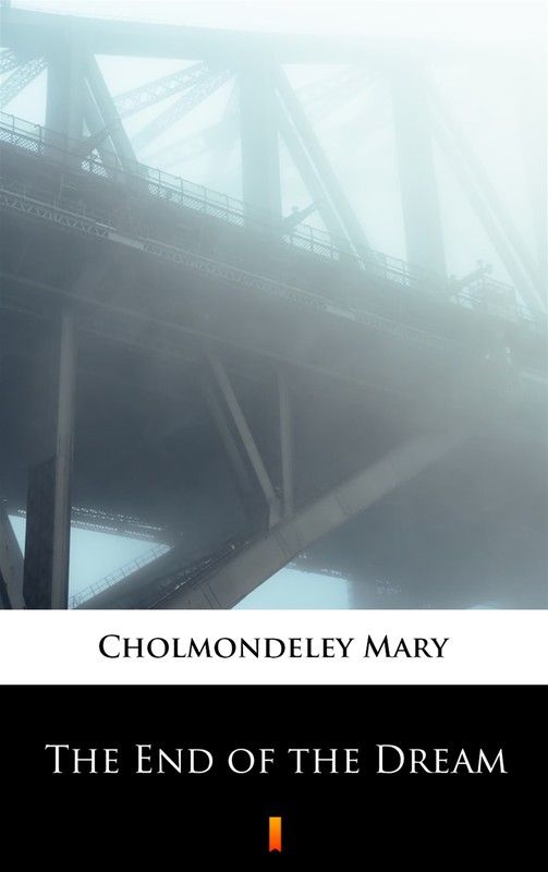 okładka The End of the Dream ebook | epub, mobi | Mary Cholmondeley