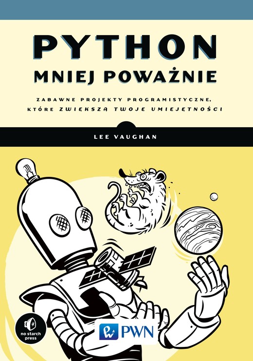 okładka Python mniej poważnie zabawne projekty programistyczne które zwiększą twoje umiejętności książka