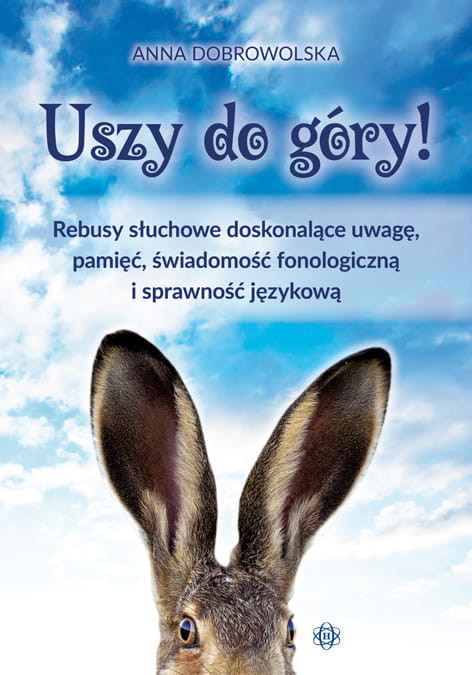 okładka Uszy do góry rebusy słuchowe doskonalące uwagę pamięć świadomość fonologiczną i sprawność językową książka | Anna Dobrowolska