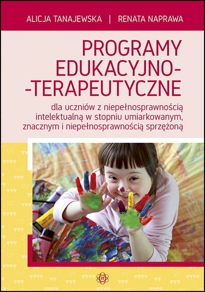 okładka Programy edukacyjno terapeutyczne dla uczniów z niepełnosprawnością intelektualną w stopniu umiarkowanym znacznym i niepełnosprawnością sprzężoną książka | Renata Naprawa, Alicja Tanajewska