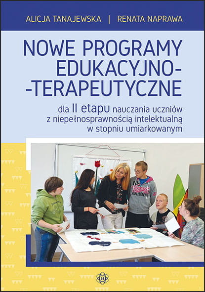 okładka Nowe programy edukacyjno terapeutyczne dla ii etapu nauczania uczniów z niepełnosprawnością intelektualną w stopniu umiarkowanym książka | Renata Naprawa, Alicja Tanajewska