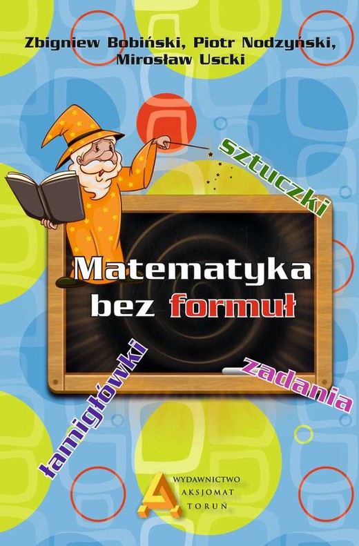 okładka Matematyka bez formuł książka | Zbigniew Bobiński, Piotr Nodzyński, Mirosław Uscki