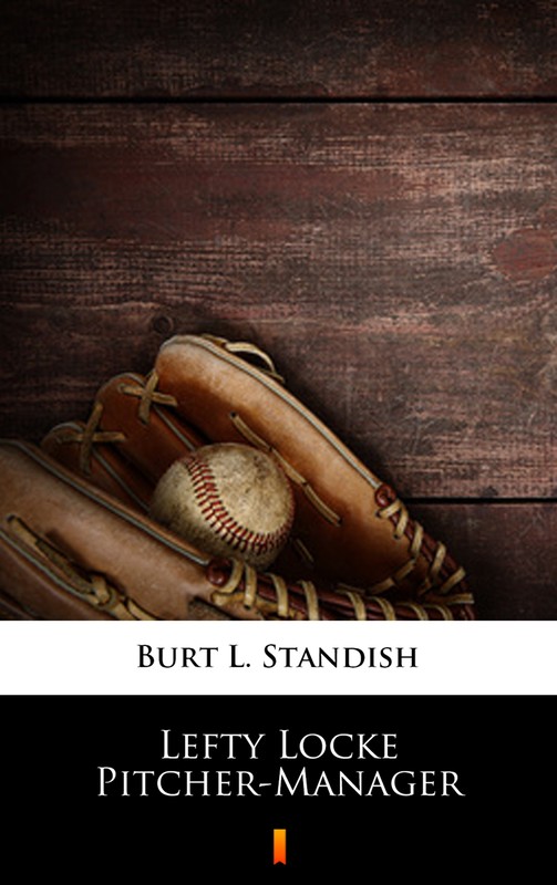 okładka Lefty Locke Pitcher-Manager ebook | epub, mobi | Burt L. Standish