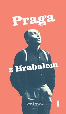 okładka Praga z Hrabalem. Oraz podróż śladami pisarza po Czechach i Morawach książka