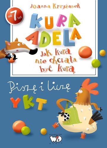 okładka Kura adela jak kura nie chciała być kurą piszę i liczę książka | Joanna Krzyżanek