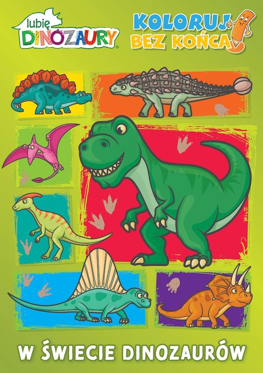 okładka W świecie dinozaurów. Lubię dinozaury. Koloruj bez końca! książka | Opracowanie zbiorowe