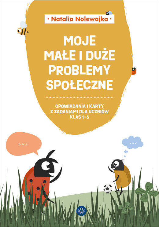 okładka Moje małe i duże problemy społeczne Opowiadania i karty pracy dla uczniów klas 1–6 książka