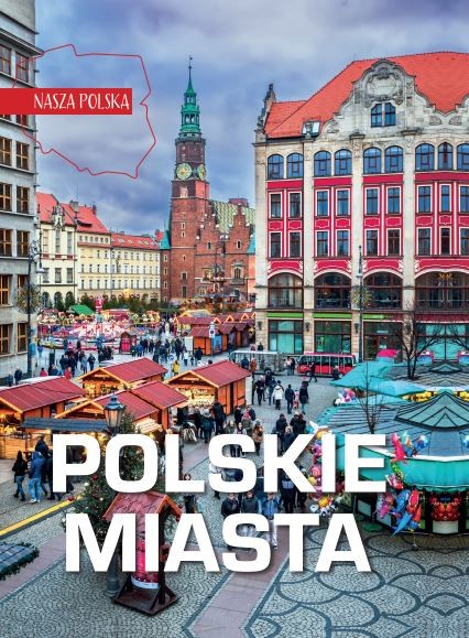 okładka Polskie miasta. Nasza Polska książka | Opracowanie zbiorowe