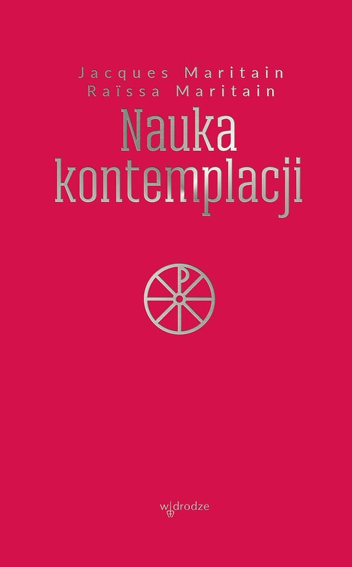 okładka Nauka kontemplacji książka | Jacques Maritain, Maritain Raissa