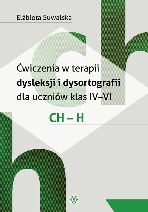 okładka Ćwiczenia w terapii dysleksji i dysortografii dla uczniów klas IV–VI. CH – H. książka