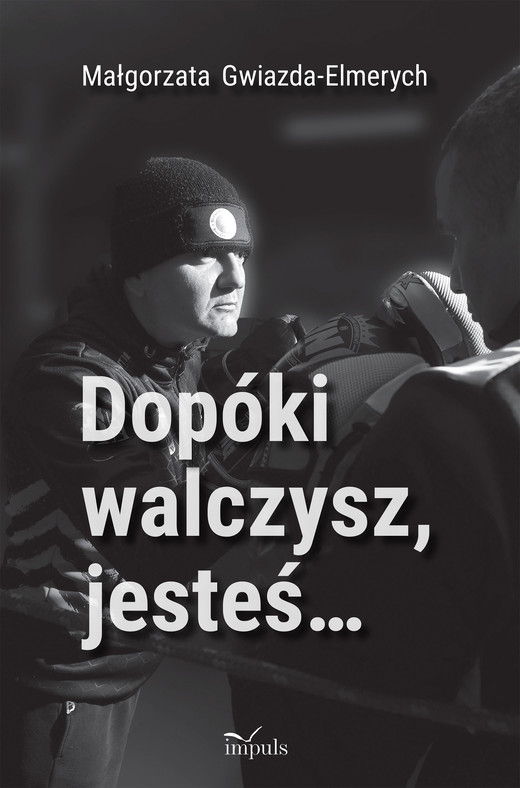 okładka Dopóki walczysz, jesteś… książka | Małgorzata Gwiazda-Elmerych