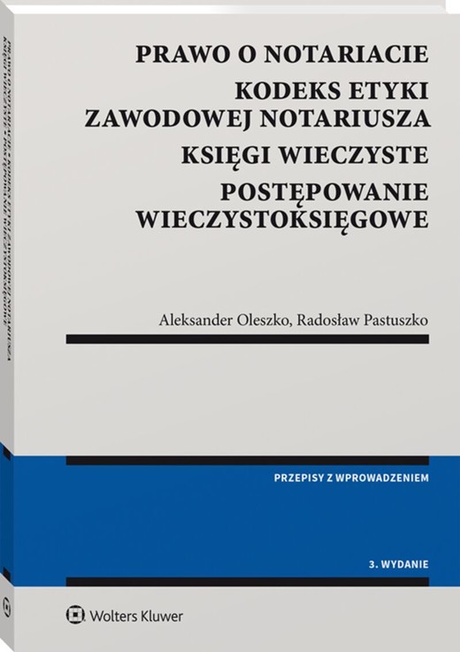 okładka Prawo o notariacie. Kodeks Etyki Zawodowej Notariusza. Księgi wieczyste. Postępowanie wieczystoksięgowe wyd. 2022 książka