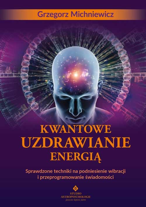 okładka Kwantowe uzdrawianie energią. Sprawdzone techniki na podniesienie wibracji i przeprogramowanie świadomości książka