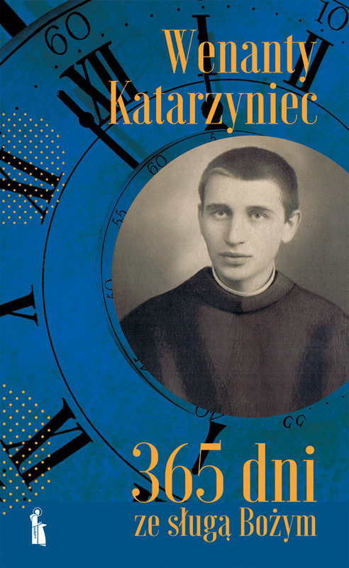 okładka Wenanty Katarzyniec. 365 dni ze sługą Bożym książka | Małgorzata Pabis