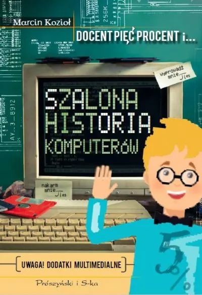 okładka Szalona historia komputerów książka | Marcin Kozioł