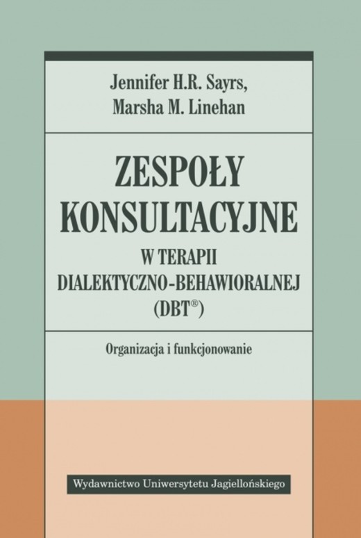 okładka Zespoły konsultacyjne w terapii dialektyczno-behawioralnej (DBT®). Organizacja i funkcjonowanie książka