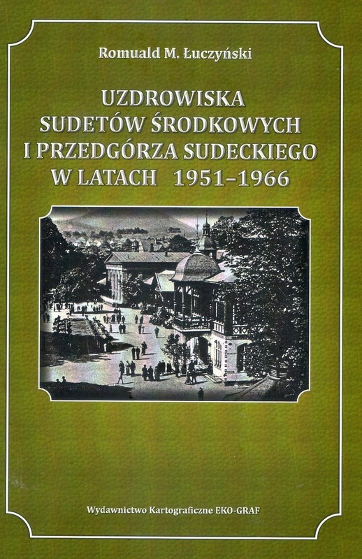 okładka Uzdrowiska Sudetów Środkowych i Przedgórza Sudeckiego w latach 1951-1966 książka | Łuczyński RomualdM.