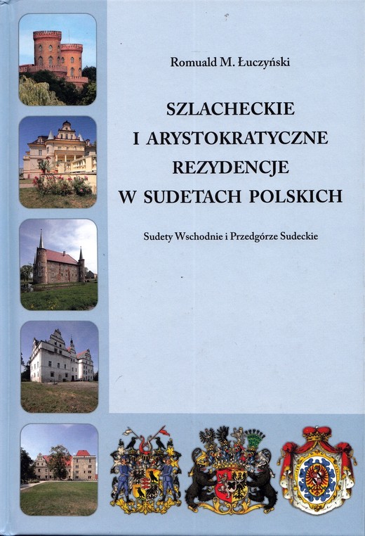 okładka Szlacheckie i arystokratyczne rezydencje w Sudetach Polskich Sudety Wschodnie i Przedgórze Sudeckie książka | Łuczyński RomualdM.