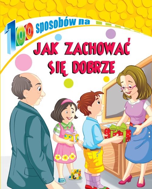 okładka Jak zachować się dobrze. 100 sposobów książka | Opracowanie zbiorowe
